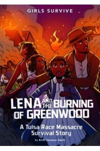 Lena and the Burning of Greenwood A Tulsa Race Massacre Survival Story - Girls Survive