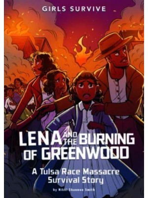 Lena and the Burning of Greenwood A Tulsa Race Massacre Survival Story - Girls Survive