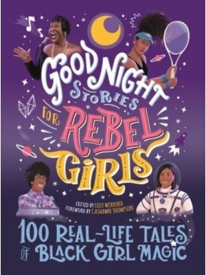 Good Night Stories for Rebel Girls 100 Real-Life Tales of Black Girl Magic - Good Night Stories for Rebel Girls