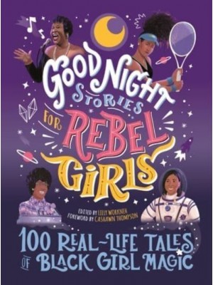 Good Night Stories for Rebel Girls 100 Real-Life Tales of Black Girl Magic - Good Night Stories for Rebel Girls