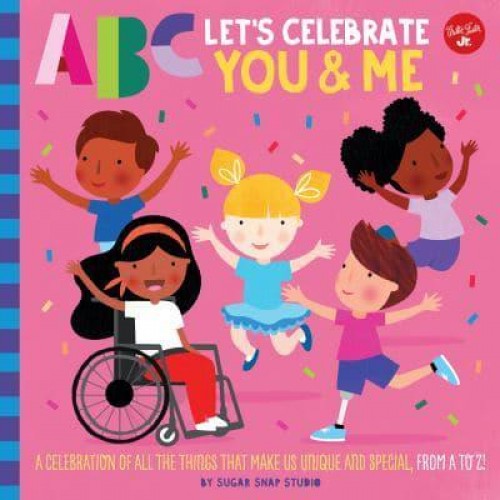 Let's Celebrate You & Me A Celebration of All the Things That Make Us Unique and Special, from A to Z! - ABC for Me