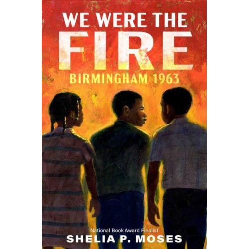 We Were the Fire Birmingham 1963