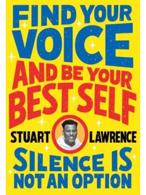 Silence Is Not an Option. Find Your Voice and Be Your Best Self