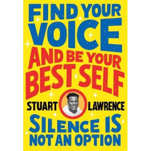 Silence Is Not an Option. Find Your Voice and Be Your Best Self