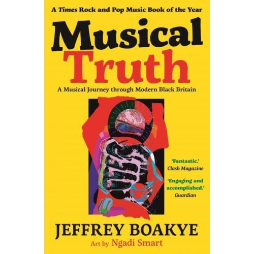 Musical Truth A Musical Journey Through Modern Black Britain