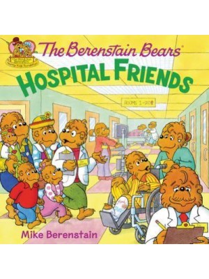 The Berenstain Bears: Hospital Friends - Berenstain Bears