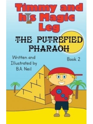 Timmy and his magic leg - The Putrefied Pharaoh