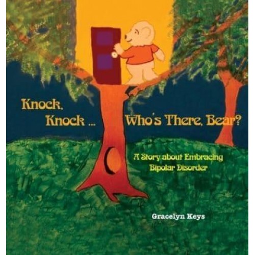 Knock, Knock ... Who's There, Bear? A Story About Embracing Bipolar Disorder