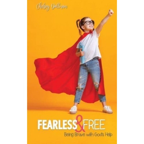 Fearless and Free: Being Brave with God's Help