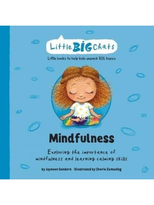 Mindfulness: Exploring the importance of mindfulness and learning calming skills - Little Big Chats
