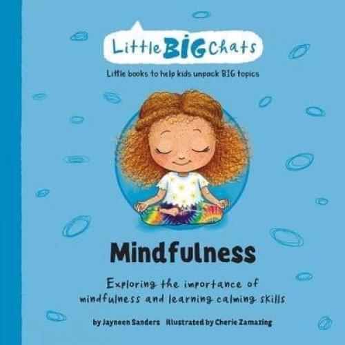 Mindfulness: Exploring the importance of mindfulness and learning calming skills - Little Big Chats
