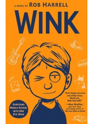 Wink A Novel : Surviving Middle School With One Eye Open