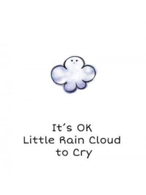 It's OK Little Rain Cloud to Cry