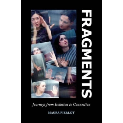 Fragments: Journeys from Isolation to Connection