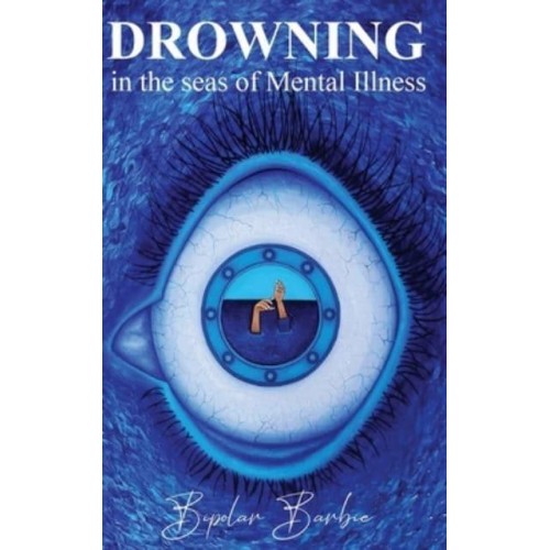Drowning in the Seas of Mental illness - The Bipolar Barbie Diaries