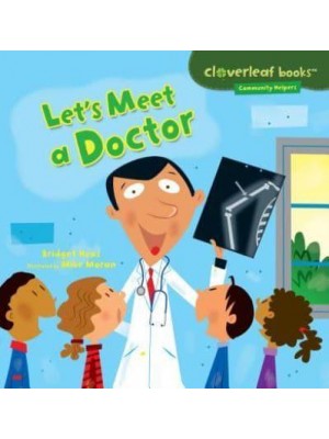 Let's Meet a Doctor - Cloverleaf Books (TM) -- Community Helpers