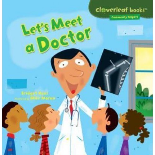 Let's Meet a Doctor - Cloverleaf Books (TM) -- Community Helpers