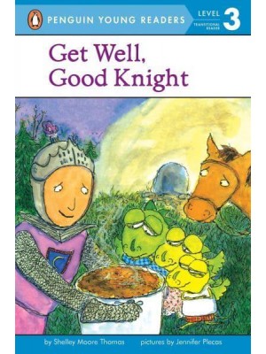 Get Well, Good Knight - Penguin Young Readers, Level 3