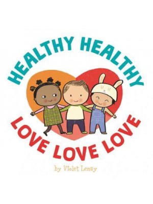 Healthy, Healthy. Love, Love, Love