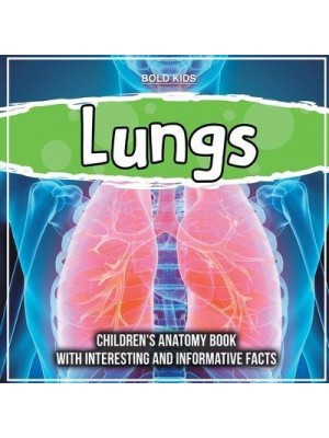 Lungs: Children's Anatomy Book With Interesting And Informative Facts