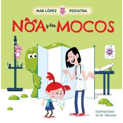 Mar López Pediatra: Noa Y Los Mocos / Mar López Pediatrician: Noa and Her Snot