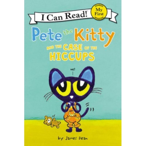 Pete the Kitty and the Case of the Hiccups - My First I Can Read