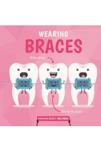 Wearing Braces - Human Body Helpers