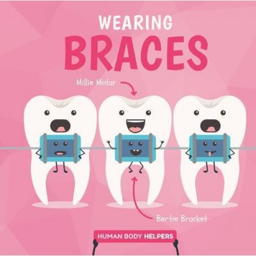 Wearing Braces - Human Body Helpers