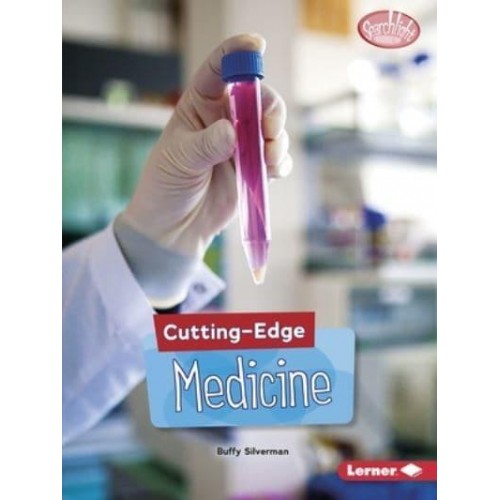 Cutting-Edge Medicine - Searchlight Books (TM) -- Cutting-Edge Stem