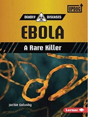 Ebola A Rare Killer - Deadly Diseases (Updog Books (Tm))