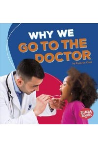 Why We Go to the Doctor - Bumba Books (R) -- Health Matters