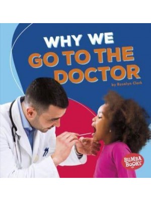 Why We Go to the Doctor - Bumba Books (R) -- Health Matters