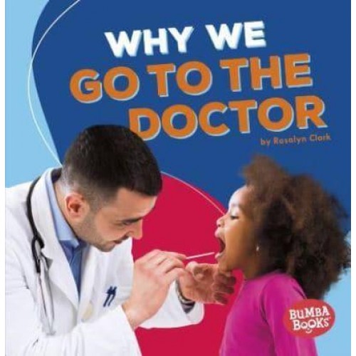 Why We Go to the Doctor - Bumba Books (R) -- Health Matters