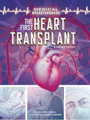 The First Heart Transplant A Graphic History - Medical Breakthroughs