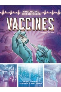 Vaccines A Graphic History - Medical Breakthroughs