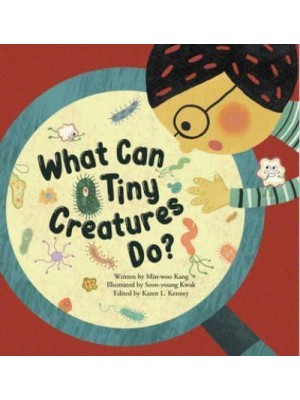 What Can Tiny Creatures Do? Microorganisms - Science Storybooks