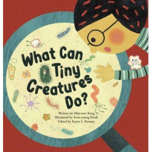 What Can Tiny Creatures Do? Microorganisms - Science Storybooks