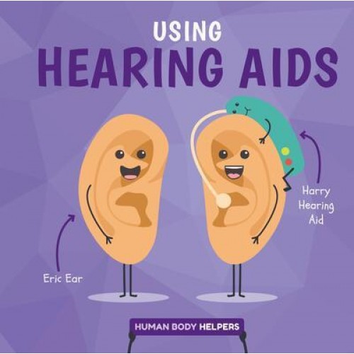 Using Hearing Aids - Human Body Helpers