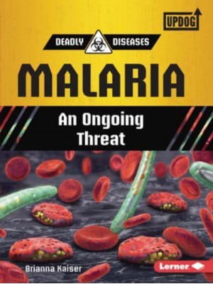 Malaria An Ongoing Threat - Deadly Diseases (Updog Books (Tm))