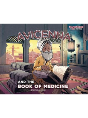 Avicenna and the Book of Medicine - Graphic Science Biographies