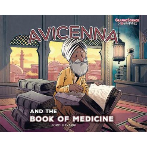 Avicenna and the Book of Medicine - Graphic Science Biographies