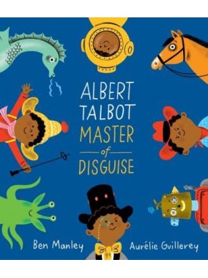 Albert Talbot, Master of Disguise