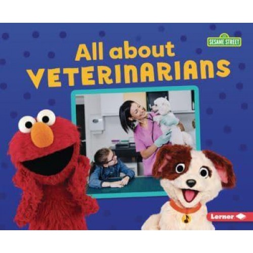 All About Veterinarians - Sesame Street (R) Loves Community Helpers