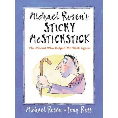 Michael Rosen's Sticky McStickstick: The Friend Who Helped Me Walk Again