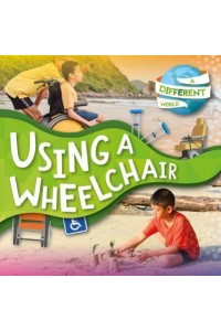 Using a Wheelchair - A Different World