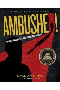 Ambushed! The Assassination Plot Against President Garfield - Medical Fiascoes