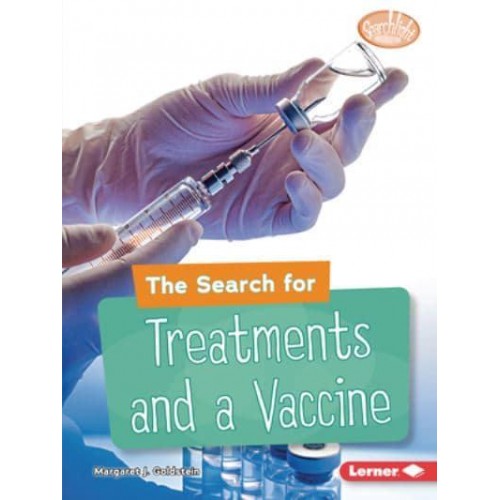 The Search for Treatments and a Vaccine - Searchlight Books (Tm) -- Understanding the Coronavirus