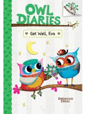 Get Well, Eva: A Branches Book (Owl Diaries #16) - Owl Diaries