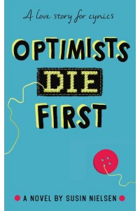 Optimists Die First A Novel