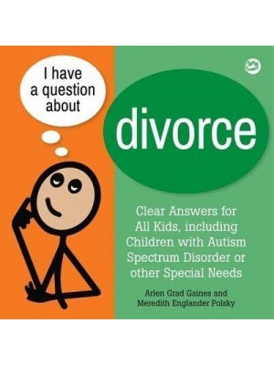 I Have a Question About Divorce A Book for Children With Autism Spectrum Disorder or Other Special Needs - I Have a Question